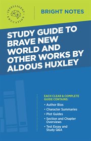 Study guide to brave new world and other works by aldous huxley cover image