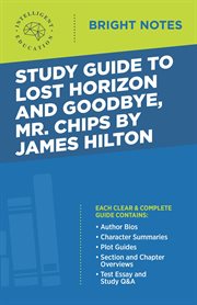 Study guide to lost horizon and goodbye, mr. chips by james hilton cover image