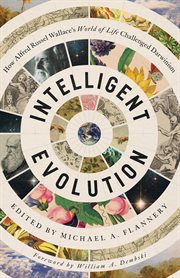 Intelligent evolution. How Alfred Russel Wallace's World of Life Challenged Darwinism cover image