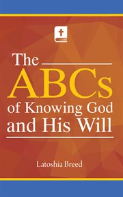 The abcs of knowing god and his will cover image