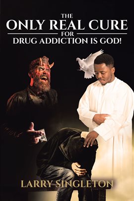 Cover image for The Only Real Cure for Drug Addiction is God!