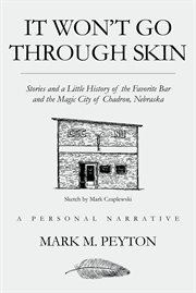 It won't go through skin. Stories and a little history of the Favorite Bar and the Magic City of Chadron, Nebraska cover image