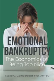 Emotional bankruptcy. The Economics of Being Too Nice cover image
