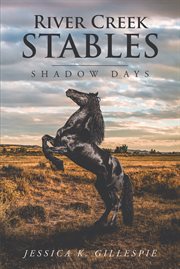 River creek stables. Shadow Days cover image