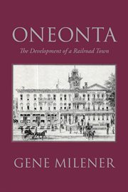 Oneonta : the development of a railroad town cover image