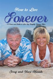 How to live forever: 12 vows and habits to live by. Happily, Forever After (A True Story About Staying Married For 60 Years and Living Forever After) cover image