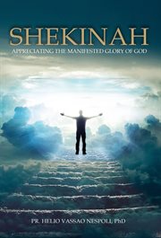 Shekinah. Appreciating the Manifested Glory of God cover image