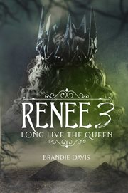 Renee. 3, Long live the queen cover image