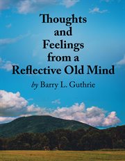 Thoughts and feelings from a reflective old mind cover image