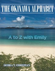 The okinawa alphabet. A to Z with Emily cover image