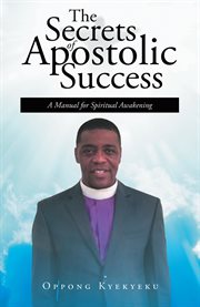 The secrets of apostolic success. A Manual for Spiritual Awakening cover image