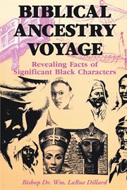 Biblical ancestry voyage : revealing facts of significant Black characters cover image