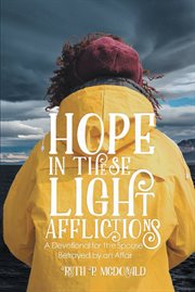 Hope in these light afflictions. A devotional for the spouse betrayed by an affair cover image