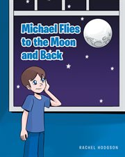 Michael flies to the moon and back cover image
