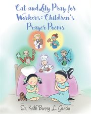 Cat and lily pray for workers. Children's Prayer Poems cover image