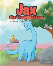 Jax the young dinosaur. Making New Friends cover image