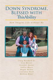 Down syndrome, blessed with thisability. Now Imagine Life without Me cover image