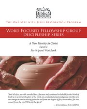 The one step with jesus restoration program. Word Focused Fellowship Group Discipleship Series - Level 1 - A New Identity In Christ cover image