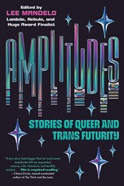 Amplitudes : Stories of Queer and Trans Futurity cover image