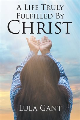 Cover image for A Life Truly Fulfilled By Christ