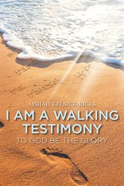 I am a walking testimony. To God Be the Glory cover image