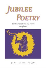 Jubilee poetry. Spiritual Verse to Stir and Inspire Every Heart cover image
