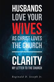 Husbands love your wives as christ loves the church. Clarity My Letter to the Church cover image