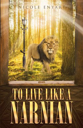 Cover image for To Live Like a Narnian