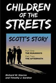 Children of the streets. Scott's Story: Part One: The Runaways, Part Two: The Aftermath cover image