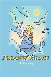 Amazing grace. The Beginning cover image