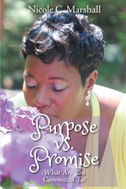 Purpose vs. promise. What Are You Committed To? cover image