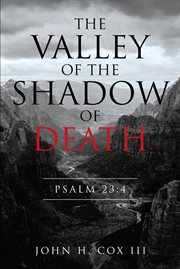 The valley of the shadow of death. Psalm 23:4 cover image