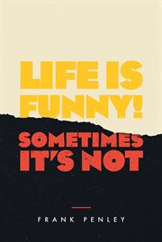 Life is funny!. Sometimes It's Not cover image