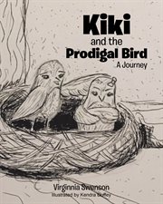 Kiki and the prodigal bird. A Journey cover image
