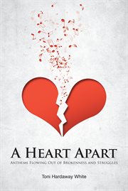 A heart apart. Anthems Flowing Out of Brokenness and Struggles cover image