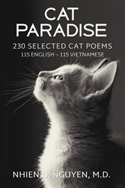 Cat paradise: 230 selected cat poems. 115 English - 115 Vietnamese cover image