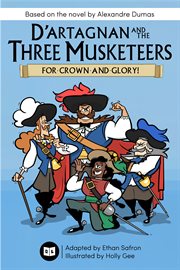 D'Artagnan and the Three Musketeers : For Crown and Glory! cover image