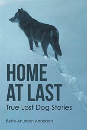 Home at last. True Lost Dog Stories cover image