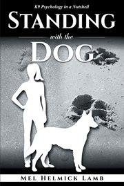 Standing with the dog. K9 Psychology in a Nutshell cover image