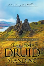 The last druid standing. Kennerly's Tale cover image