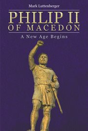 Philip II of Macedon : a new age begins cover image