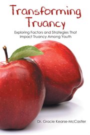 Transforming truancy. Exploring Factors and Strategies That Impact Truancy Among Youth cover image