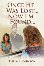 Once he was lost... now i'm found.... Based on a True Story of John E. Wilkerson 1773-1803 cover image
