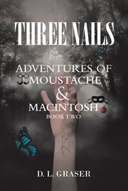 Three nails. Adventures of Moustache and Macintosh cover image