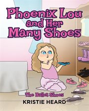 Phoenix lou and her many shoes. The Ballet Shoes cover image