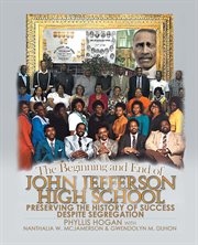 The beginning and end of john jefferson high school. Preserving the History of Success Despite Segregation cover image