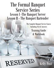 The formal banquet service series. Lesson I-The Banquet Server - Lesson II-The Banquet Bartender cover image