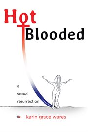 Hot blooded. A Sexual Resurrection cover image