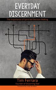 Everyday discernment. The Importance of Spirit-led Decision Making cover image