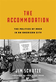 The accommodation : the politics of race in an American city cover image